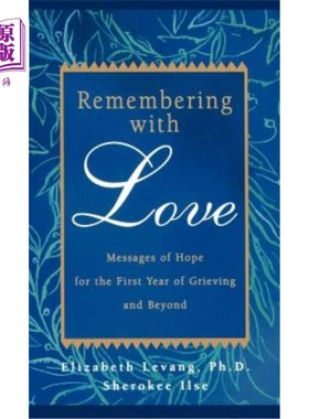 海外直订Remembering with Love: Messages of Hope for the First Year of Grieving and Beyon 用爱铭记:悲伤的第一年和以