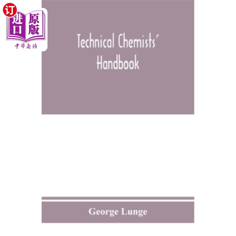 海外直订Technical chemists' handbook. Tables and methods of analysis for manufacturers o 技术化学家手册。无机化学产