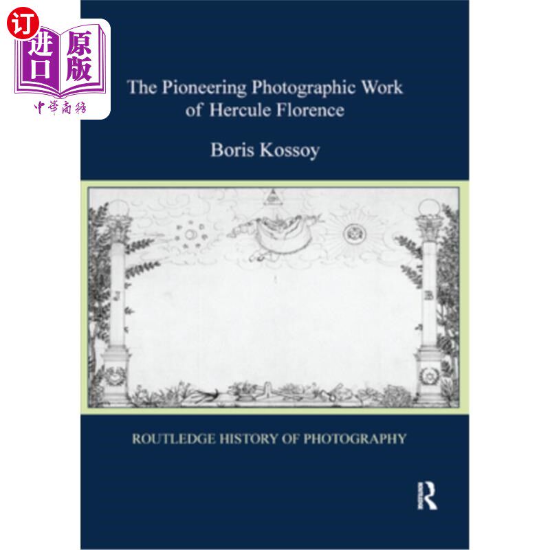 海外直订The Pioneering Photographic Work of Hercule Florence 赫丘勒·佛罗伦萨的开创性摄影作品