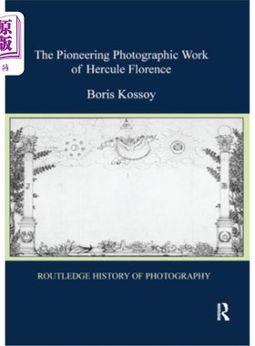 海外直订The Pioneering Photographic Work of Hercule Florence 赫丘勒·佛罗伦萨的开创性摄影作品