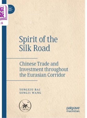 海外直订Spirit of the Silk Road: Chinese Trade and Investment Throughout the Eurasian Co 丝绸之路精神:中国在欧亚走