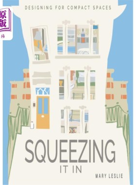 海外直订Squeezing It in: Designing for Compact Spaces 挤进:紧凑空间的设计