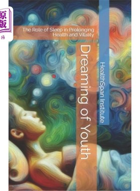 海外直订医药图书Dreaming of Youth: The Role of Sleep in Prolonging Health and Vitality 梦想青春：睡眠在延长健康和活