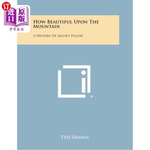 海外直订How Beautiful Upon the Mountain: A History of Jacob's Pillow 《山上多美：雅各布枕头的历史》