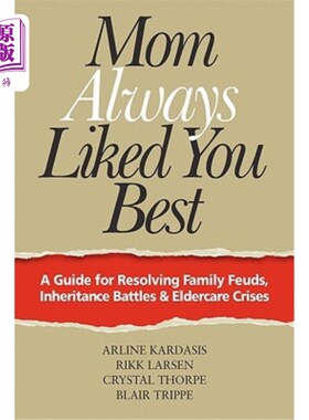 海外直订Mom Always Liked You Best: A Guide for Resolving Family Feuds, Inheritance Battl 妈妈总是最喜欢你：解决家庭