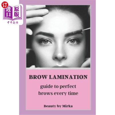 海外直订Brow Lamination: Guide to Perfect Brows 眉毛分层:完美眉毛指南