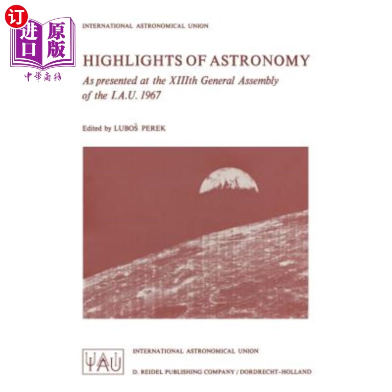 海外直订Highlights of Astronomy: As Presented at the XIIIth General Assembly of the I.A.天文学的亮点：如1967年国际-封面