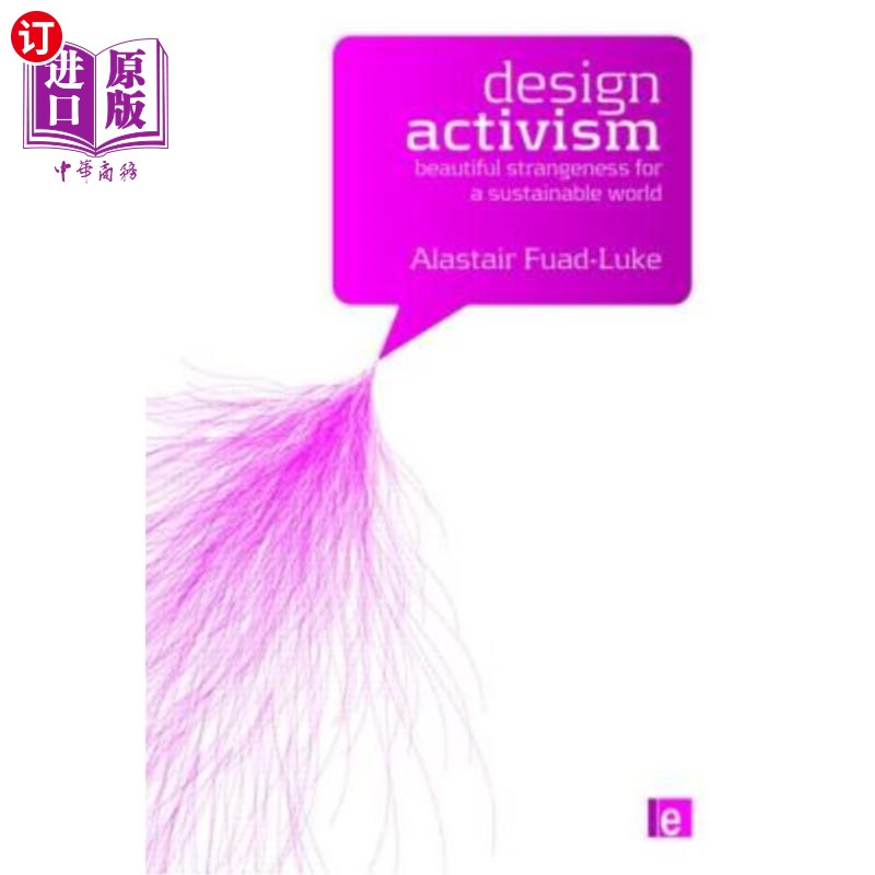 海外直订Design Activism: Beautiful Strangeness for a Sustainable World 设计激进主义：可持续发展世界的美丽奇异