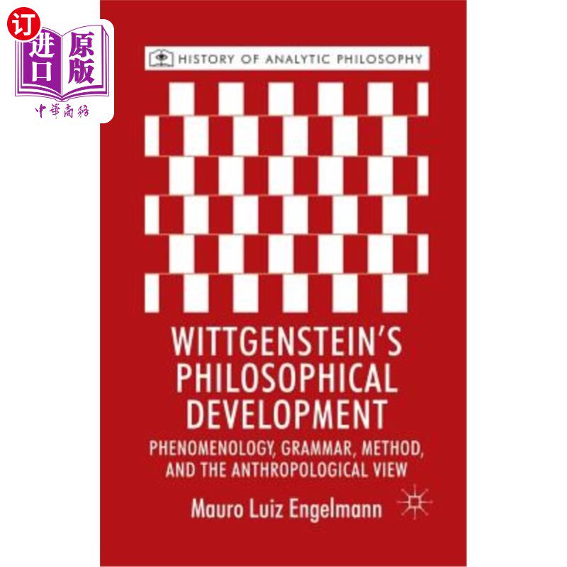 海外直订Wittgenstein's Philosophical Development: Phenomenology, Grammar, Method, and th 维特根斯坦的哲学发展：现象