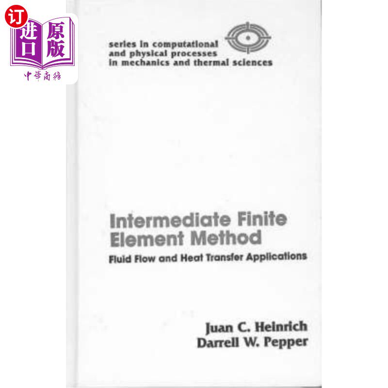 海外直订The Intermediate Finite Element Method: Fluid Flow and Heat Transfer Application 中间有限元法：流体流动和传