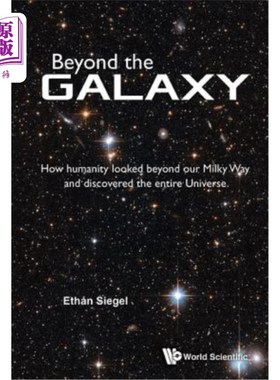 海外直订Beyond the Galaxy: How Humanity Looked Beyond Our Milky Way and Discovered the E 超越银河系：人类如何超越银