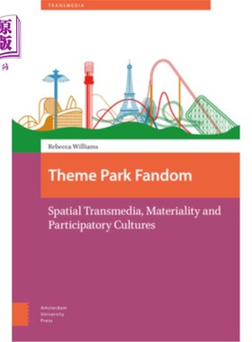 海外直订Theme Park Fandom: Spatial Transmedia, Materiality and Participatory Cultures 主题公园狂热:空间跨媒体、物质