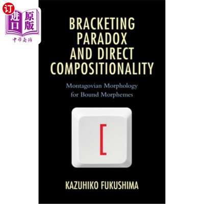 海外直订Bracketing Paradox and Direct Compositionality: Montagovian Morphology for Bound 括号悖论与直接组合性:束缚