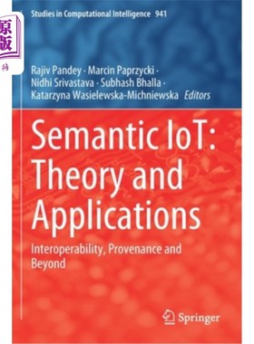 海外直订Semantic Iot: Theory and Applications: Interoperability, Provenance and Beyond 语义物联网:理论和应用:互操作