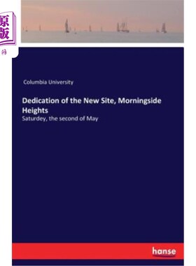 海外直订Dedication of the New Site, Morningside Heights: Saturdey, the second of May 新址晨曦高地的落成典礼：5月2日