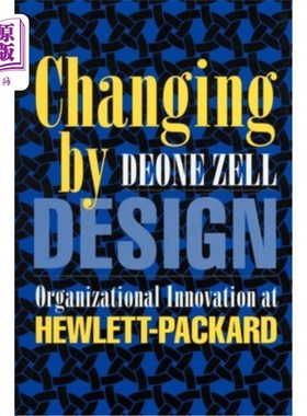 海外直订Changing by Design: Organizational Innovation at Hewlett-Packard 设计变革:惠普的组织创新
