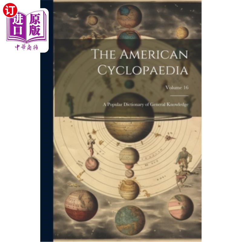 海外直订The American Cyclopaedia: A Popular Dictionary of General Knowledge; Volume 16 美国百科全书：一本通俗的常识