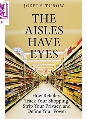 The Aisles Have Eyes How Retailers Track Your Shopping Strip Your Privacy 英文原版 通道有眼睛 Joseph Turow【中商原?