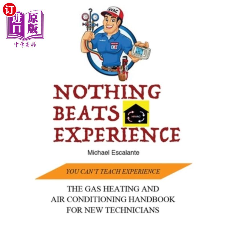 海外直订Nothing Beats Experience: The Gas Heating and Air Conditioning Handbook for New 没有什么比经验更重要:燃气