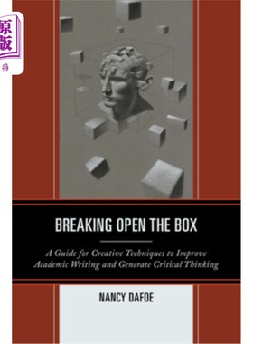 海外直订Breaking Open the Box: A Guide for Creative Techniques to Improve Academic Writi 打破盒子：提高学术写作和产