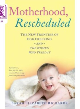 海外直订医药图书Motherhood, Rescheduled: The New Frontier of Egg Freezing and the Women Who Trie 母亲的身份，重新安