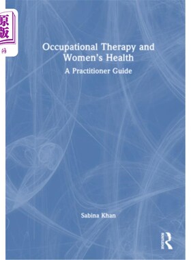 海外直订医药图书Occupational Therapy and Women's Health: A Practitioner Guide 职业治疗和妇女健康：从业人员指南