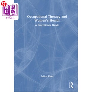 海外直订医药图书Occupational Therapy and Women's Health: A Practitioner Guide 职业治疗和妇女健康：从业人员指南
