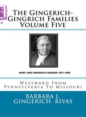海外直订The Gingerich-Gingrich Families Volume Five: Westward From Pennsylvania To Misso 金格里奇-金里奇家族第五卷