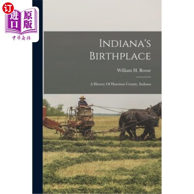 海外直订Indiana's Birthplace: A History Of Harrison County, Indiana 印第安纳州的出生地:印第安纳州哈里森县的历史