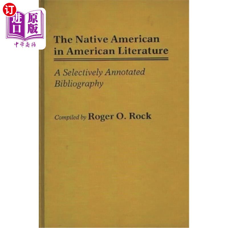 海外直订The Native American in American Literature: A Selectively Annotated Bibliography 美国文学中的印第安人:选择