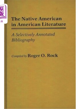 海外直订The Native American in American Literature: A Selectively Annotated Bibliography 美国文学中的印第安人:选择