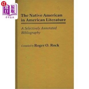 海外直订The Native American in American Literature: A Selectively Annotated Bibliography 美国文学中的印第安人:选择