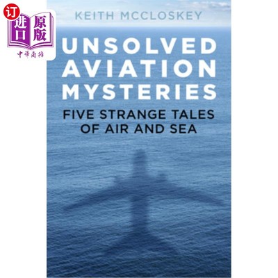 海外直订Unsolved Aviation Mysteries: Five Strange Tales of Air and Sea 悬而未决的航空之谜：五个关于空中和海上的奇怪故事