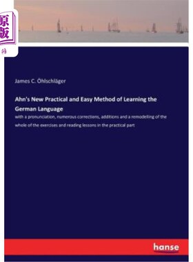 海外直订Ahn's New Practical and Easy Method of Learning the German Language: with a pron 安的新的实用而简单的德语学