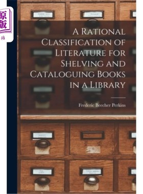 海外直订A Rational Classification of Literature for Shelving and Cataloguing Books in a  图书馆图书摆放与编目的文献