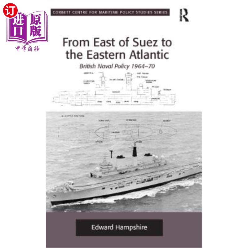 海外直订From East of Suez to the Eastern Atlantic: British Naval Policy 1964-70从苏伊士东部到东大西洋:1964-70年英