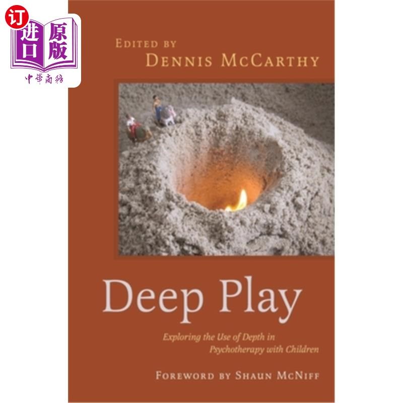 海外直订医药图书Deep Play - Exploring the Use of Depth in Psychotherapy with Children 深度游戏——探索深度在儿童心