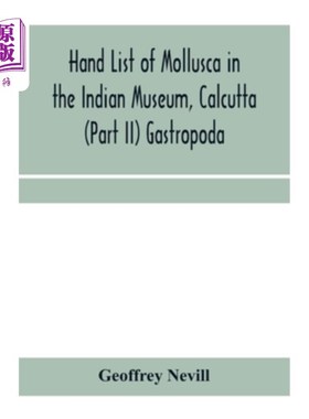 海外直订Hand list of Mollusca in the Indian Museum, Calcutta (Part II) Gastropoda 手单软体动物在印度博物馆，加尔各
