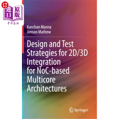 海外直订Design and Test Strategies for 2d/3D Integration for Noc-Based Multicore Archite 基于Noc的多核体系结构2d/