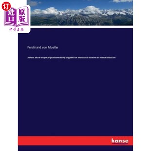 海外直订Select extra-tropical plants readily eligible for industrial culture or naturali 选择适合工业培养或归化的热