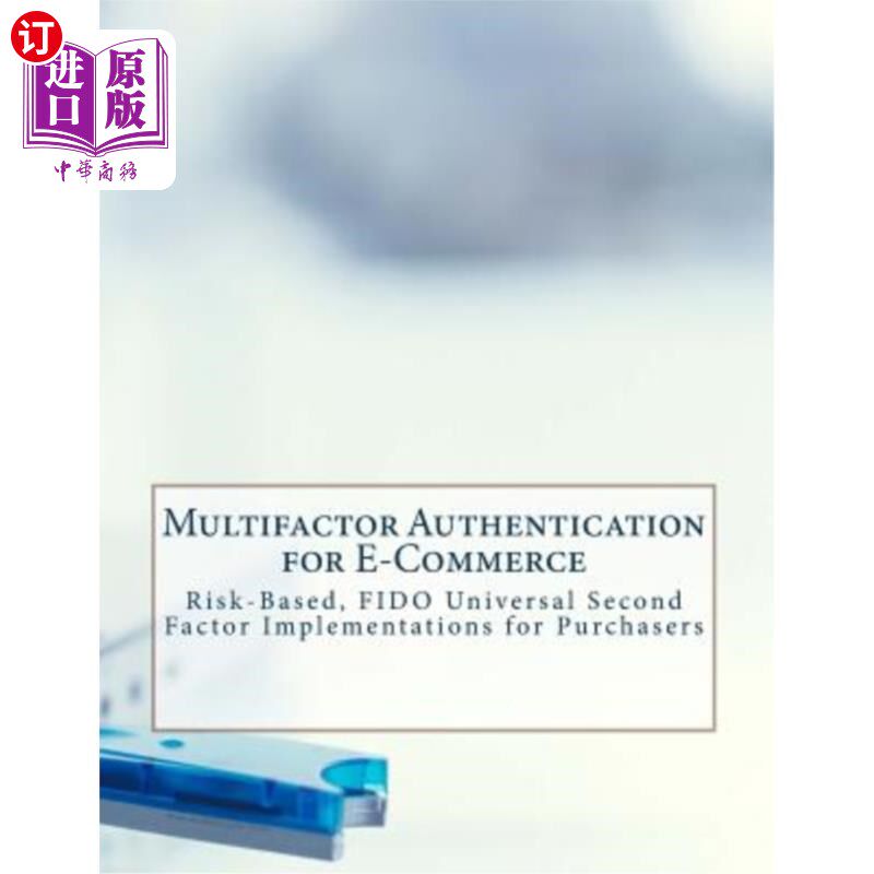 海外直订Multifactor Authentication for E-Commerce: Risk-Based, Fido Universal Second Fac 电子商务的多因素认证：基于