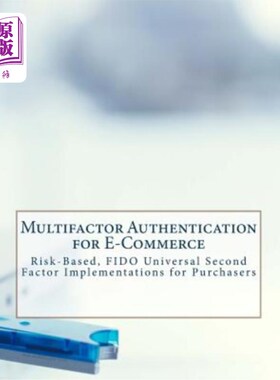 海外直订Multifactor Authentication for E-Commerce: Risk-Based, Fido Universal Second Fac 电子商务的多因素认证：基于