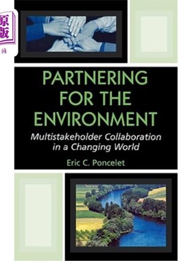 海外直订Partnering for the Environment: Multistakeholder Collaboration in a Changing Wor 环境合作：变化世界中的多方利益