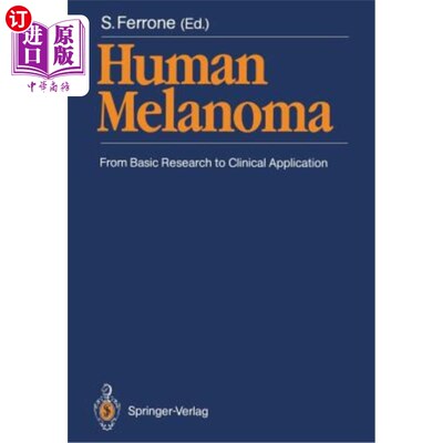 海外直订医药图书Human Melanoma: From Basic Research to Clinical Application 人类黑色素瘤：从基础研究到临床应用