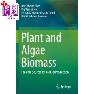 海外直订Plant and Algae Biomass: Feasible Sources for Biofuel Production 植物和藻类生物量:生物燃料生产的可行来源