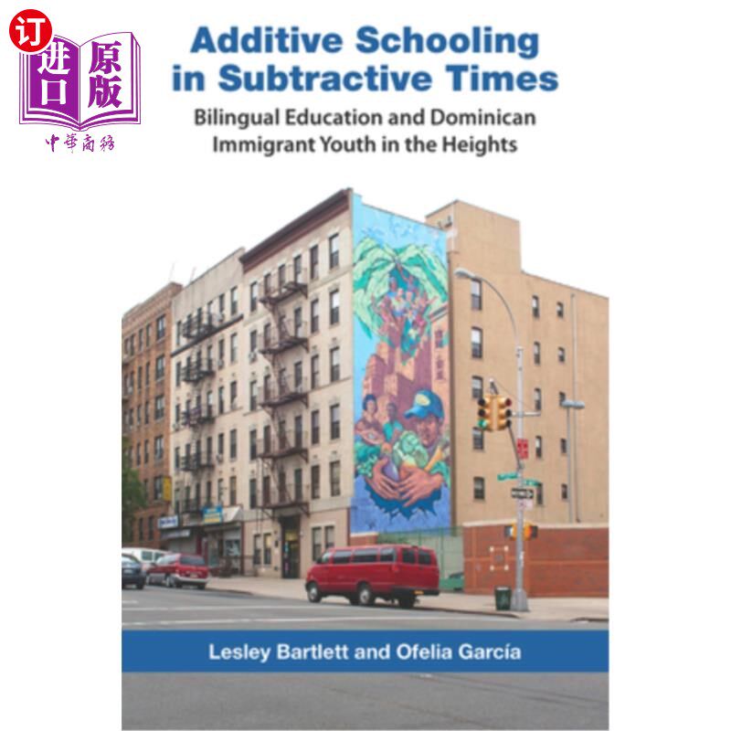 海外直订Additive Schooling in Subtractive Times: Bilingual Education and Dominican Immig