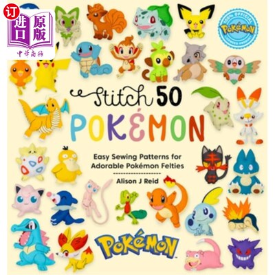 海外直订Stitch 50 Pokémon: Easy Sewing Patterns for Adorable Pokémon Felties 针线50波克萨蒙：简单的缝纫图案可爱波克