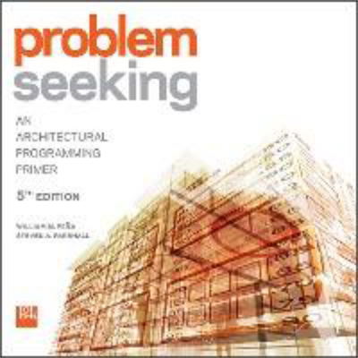 Problem Seeking An Architectural Programming Primer 英文原版 问题探查 建筑规划入门 第5版 William M. Pena 【中商原版