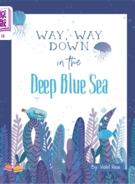 海外直订Way, Way Down in the Deep Blue Sea: A Fun Ocean Adventure, Join The Friends As T 一路，一路下到深蓝色的大海