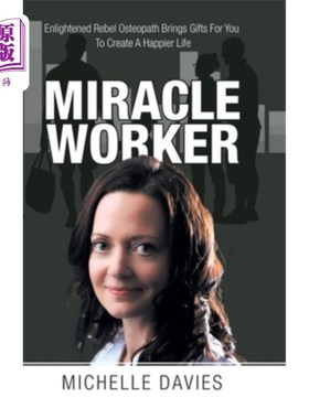 海外直订医药图书Miracle Worker: Enlightened Rebel Osteopath Brings Gifts for You to Create a Hap 奇迹工作者:开明的